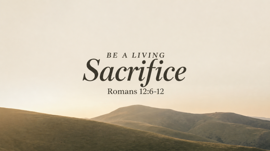 Be A Living Sacrifice